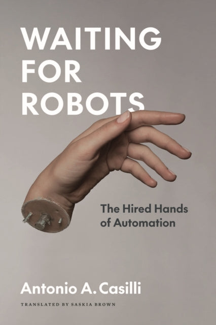 Book cover of: Waiting for Robots. By: Antonio A. Casilli