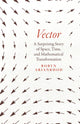 Vector, A Surprising Story of Space, Time, and Mathematical Transformation 9780226821108 Robyn Arianrhod