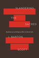 Book cover of: Slandering the Sacred. By: J. Barton Scott