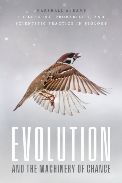 Book cover of: Evolution and the Machinery of Chance. By: Marshall Abrams
