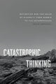 Book cover of: Catastrophic Thinking. By: David Sepkoski