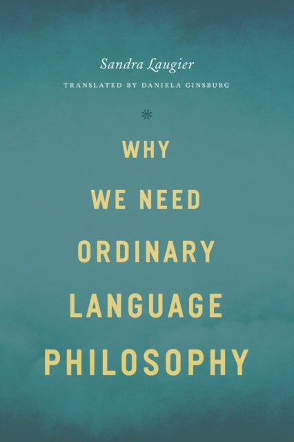 Book cover of: Why We Need Ordinary Language Philosophy. By: Sandra Laugier