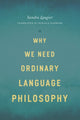 Book cover of: Why We Need Ordinary Language Philosophy. By: Sandra Laugier