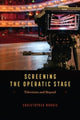 Book cover of: Screening the Operatic Stage. By: Christopher Morris