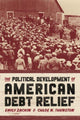 Book cover of: Political Development of American Debt Relief. By: Emily Zackin