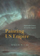 Book cover of: Painting US Empire. By: Maggie M. Cao