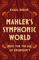Book cover of: Mahler's Symphonic World. By: Karol Berger