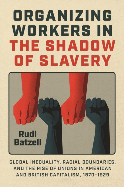 Book cover of: Organizing Workers in the Shadow of Slavery
