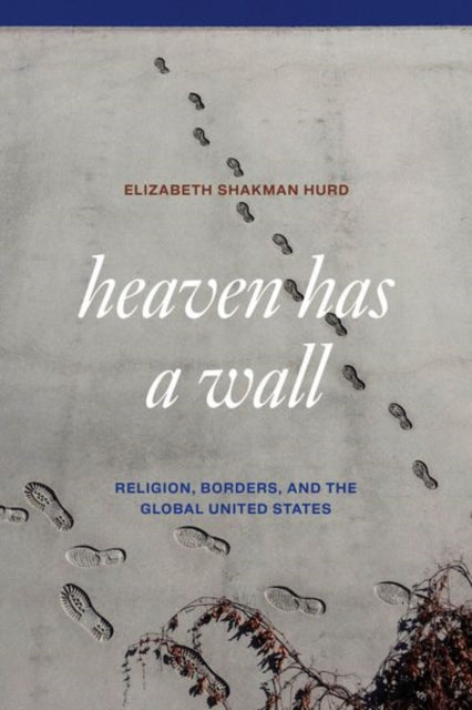 Book cover of: Heaven Has a Wall. By: Elizabeth Shakman Hurd