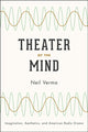 Book cover of: Theater of the Mind. By: Neil Verma