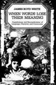 Book cover of: When Words Lose Their Meaning. By: James Boyd White
