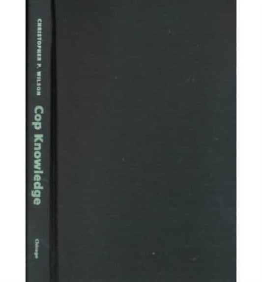 Book cover of: Cop Knowledge. By: Christopher P. Wilson