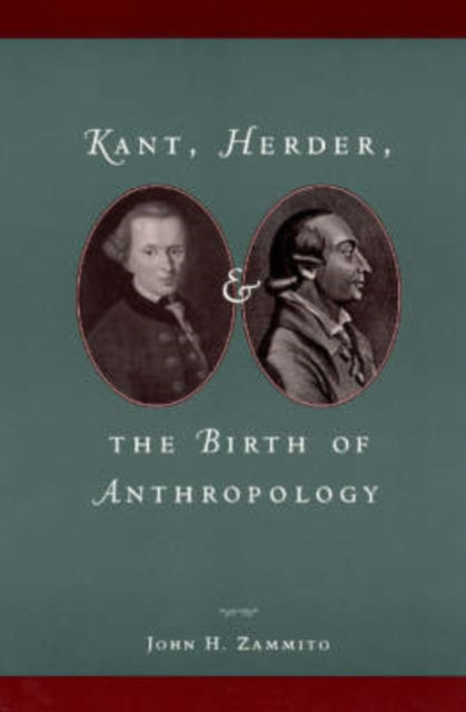 Book cover of: Kant, Herder, and the Birth of Anthropology. By: John H. Zammito