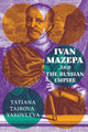 Book cover of: Ivan Mazepa and the Russian Empire. By: Tatiana Tairova-Yakovleva