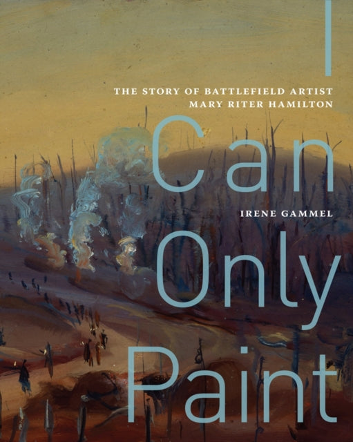 Book cover of: I Can Only Paint. By: Irene Gammel