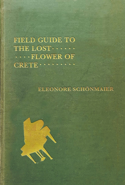 Book cover of: Field Guide to the Lost Flower of Crete. By: Eleonore Schönmaier