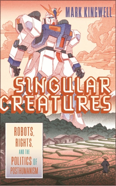 Book cover of: Singular Creatures. By: Mark Kingwell