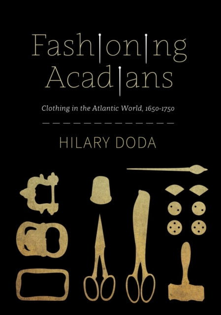 Book cover of: Fashioning Acadians. By: Hilary Doda