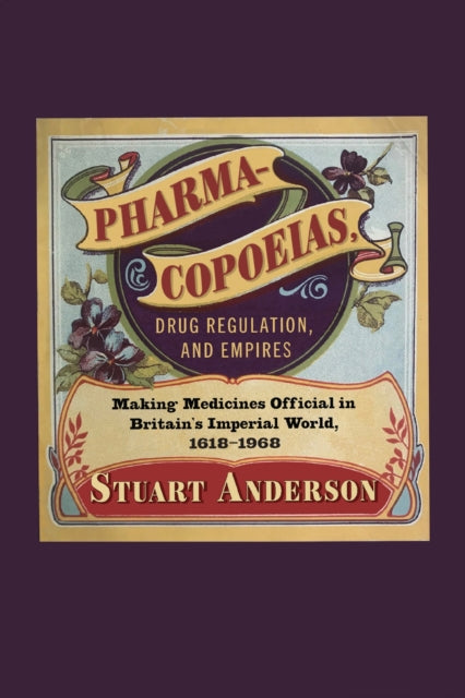 Book cover of: Pharmacopoeias, Drug Regulation, and Empires. By: Stuart Anderson