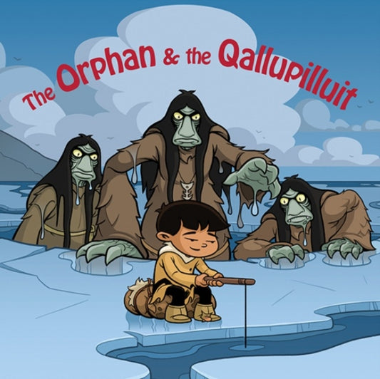 Book cover of: Orphan and the Qallupilluit. By: Neil Christopher