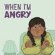 Book cover of: When I'm Angry. By: Inhabit Education Books