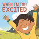 Book cover of: When I'm Too Excited. By: Inhabit Education Books