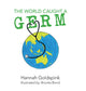 Book cover of: World Caught A Germ. By: Hannah Goldspink
