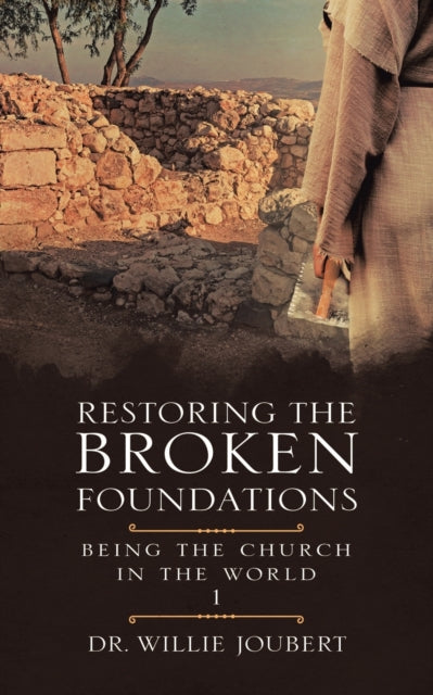 Book cover of: Restoring the Broken Foundations. By: Willie Joubert