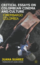 Book cover of: Critical Essays on Colombian Cinema and Culture. By: Juana Suárez