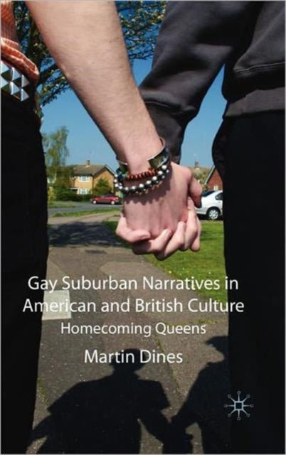 Book cover of: Gay Suburban Narratives in American and British Culture. By: Martin Dines