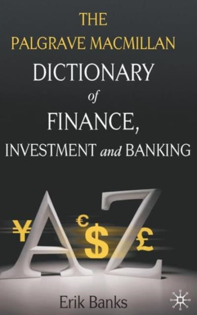 Book cover of: Dictionary of Finance, Investment and Banking. By: Erik Banks