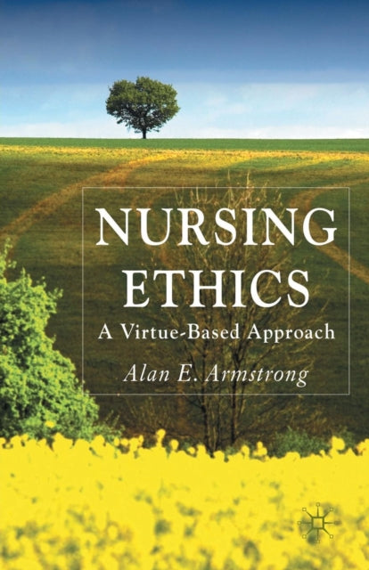 Book cover of: Nursing Ethics. By: Alan E. Armstrong
