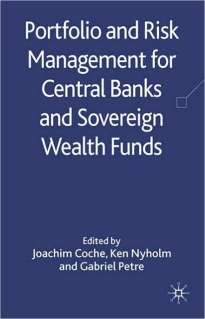 Book cover of: Portfolio and Risk Management for Central Banks and Sovereign Wealth Funds. By: Joachim Coche