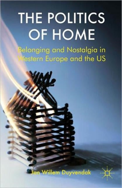 Book cover of: Politics of Home. By: Jan Willem Duyvendak
