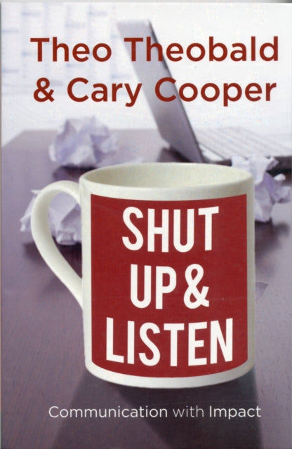 Book cover of: Shut Up and Listen. By: T. Theobald