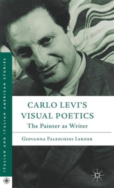 Book cover of: Carlo Levi’s Visual Poetics. By: Giovanna Faleschini Lerner