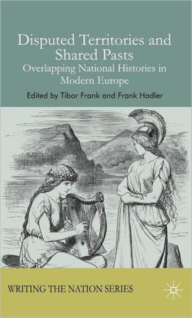 Book cover of: Disputed Territories and Shared Pasts. By: Tibor Frank