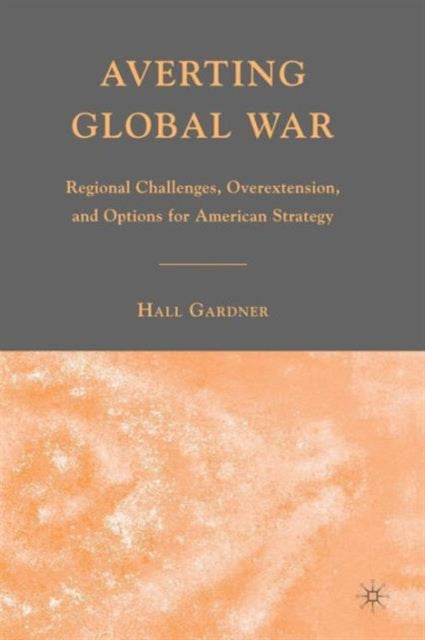Book cover of: Averting Global War. By: Hall Gardner