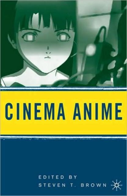 Book cover of: Cinema Anime. By: Steven T. Brown