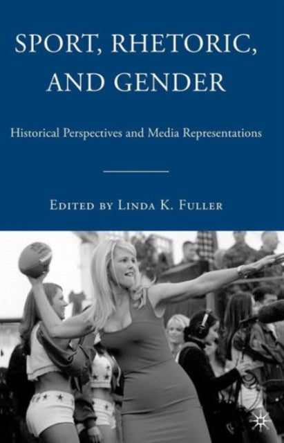 Book cover of: Sport, Rhetoric, and Gender. By: L. Fuller