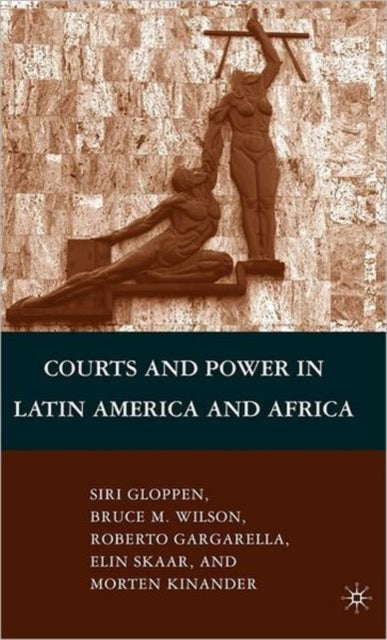 Book cover of: Courts and Power in Latin America and Africa. By: Siri Gloppen