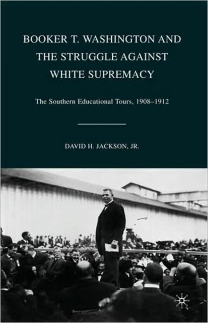 Book cover of: Booker T. Washington and the Struggle against White Supremacy. By: D. H. Jackson Jr.