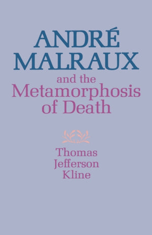 Andre Malraux and the Metamorphosis of Death