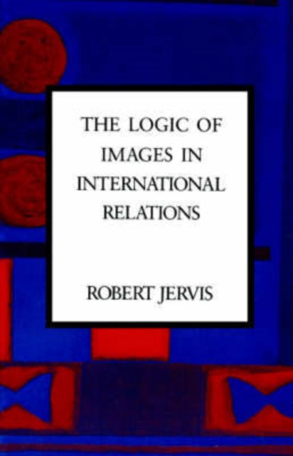 Book cover of: Logic of Images in International Relations