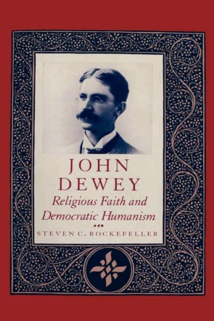 Book cover of: John Dewey. By: Steven Rockefeller