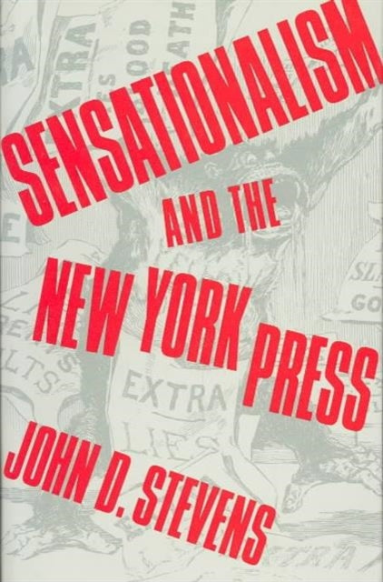 Book cover of: Sensationalism and the New York Press