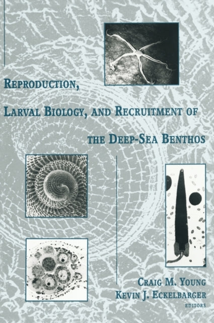 Book cover of: Reproduction, Larval Biology, and Recruitment of the Deep-Sea Benthos