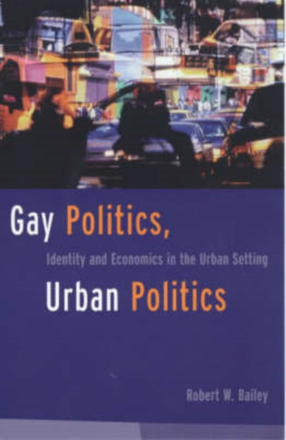 Book cover of: Gay Politics, Urban Politics. By: Robert C. Bailey