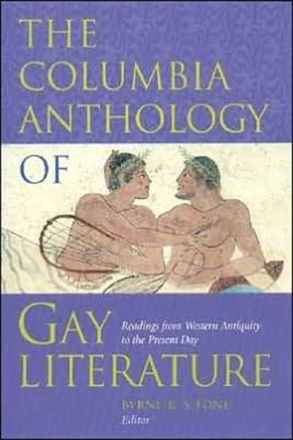 Book cover of: Columbia Anthology of Gay Literature. By: Byrne R. S. Fone