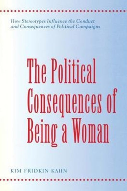 Book cover of: Political Consequences of Being a Woman